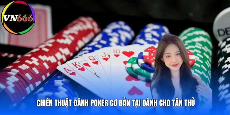 Chiến thuật đánh Poker cơ bản tại dành cho tân thủ