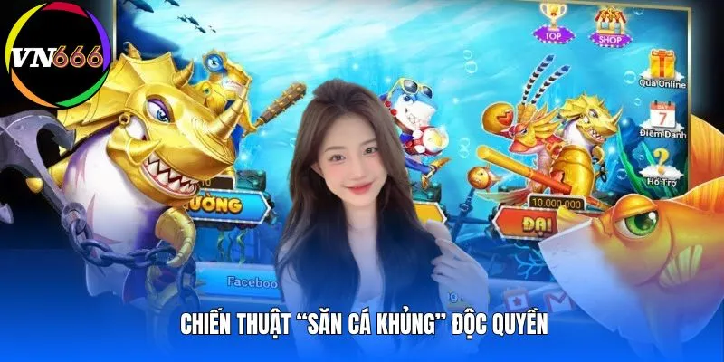 Chiến thuật “Săn cá khủng” độc quyền trong mẹo bắn cá dễ thắng từ cao thủ
