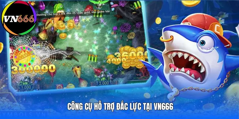 Công cụ hỗ trợ đắc lực tại VN666