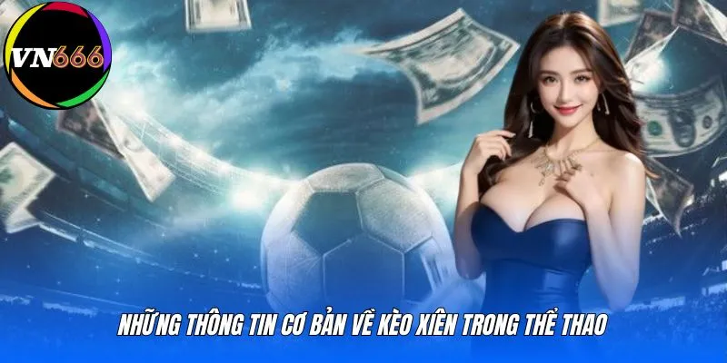 Những thông tin cơ bản về kèo xiên trong thể thao